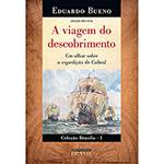Livro - a Viagem do Descobrimento: um Olhar Sobre a Expedição de Cabral - Coleção Brasilis - Vol. 1