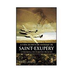 Livro - a Vida Secreta de Antoine de Saint-Exupéry