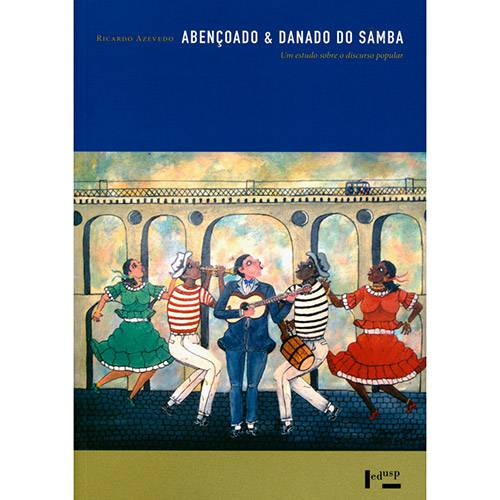 Livro - Abençoado & Danado do Samba: um Estudo Sobre o Discurso Popular