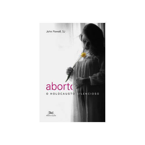 Livro - Aborto: o Holocausto Silencioso