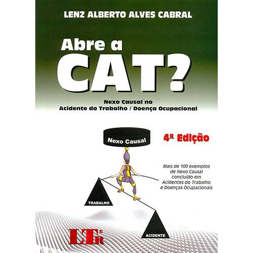 Livro - Abre a Cat? : Nexo Causal no Acidente do Trabalho / Doença Ocupacional