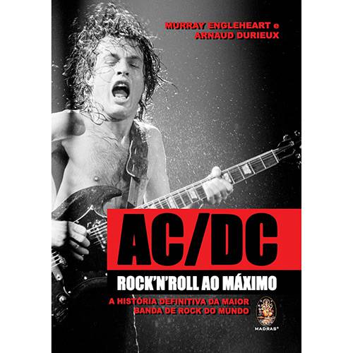 Livro - AC/DC Rock´N´Roll ao Máximo - a História Definitiva da Maior Banda de Rock do Mundo