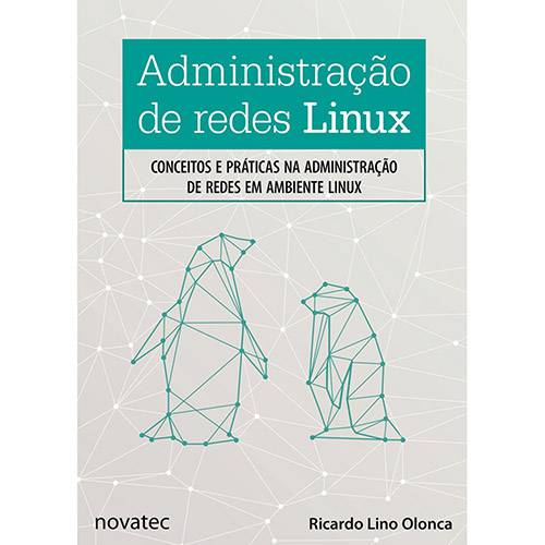 Livro - Administração de Redes Linux : Conceitos e Práticas na Administração de Redes em Ambiente Linux