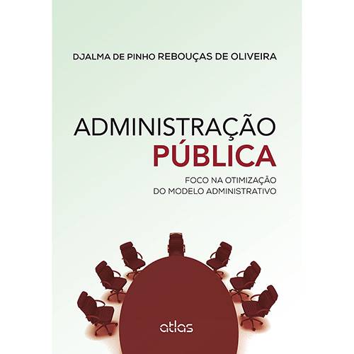 Livro - Administração Pública: Foco na Otimização do Modelo Administrativo