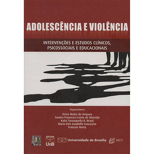 Livro - Adolescência e Violência: Intervenções e Estudos Clínicos, Psicossociais e Educacionais