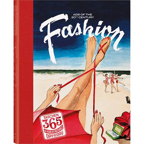 Livro - Ads Of The 20Th Century: Fashion - Taschen 365 Days - a Year In Pictures Day By Day