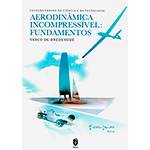 Livro - Aerodinâmica Incompressível: Fundamentos - Coleção Ensino da Ciência e da Tecnologia