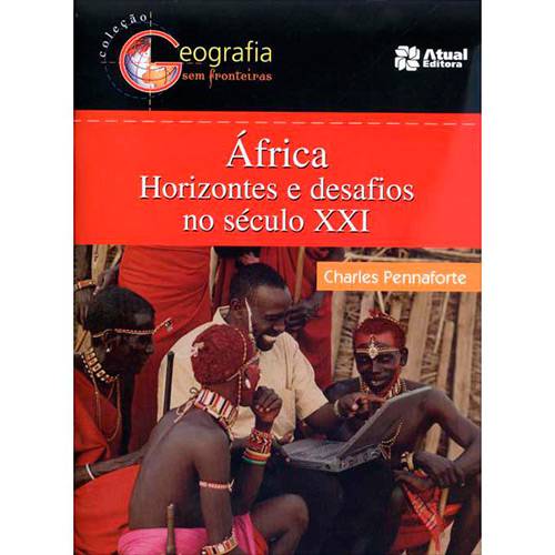 Livro - África: Horizontes e Desafios no Século XXI - Coleção Geografia Sem Fronteiras