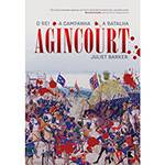 Livro - Agincourt - o Rei, a Campanha, a Batalha