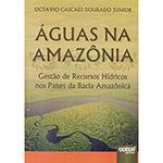 Livro - Águas na Amazônia: Gestão de Recursos Hídricos Nos Países da Bacia Amazônica