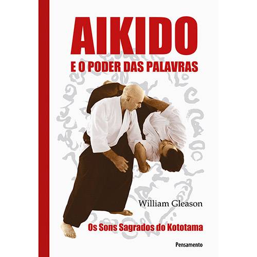 Livro - Aikido e o Poder das Palavras: os Sons Sagrados do Kototama