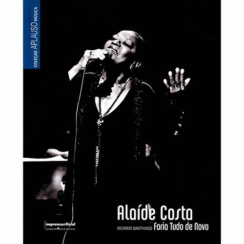 Livro - Alaide Costa (Coleção Aplauso Música)