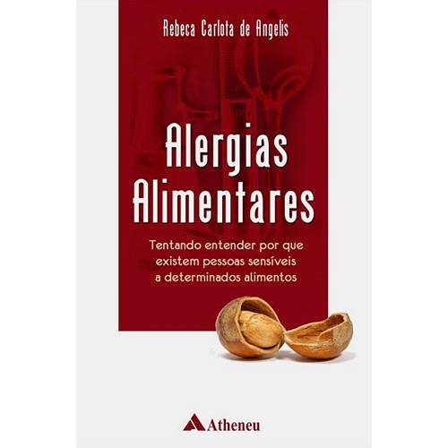 Livro - Alergias Alimentares - Tentando Entender por que Existem Pessoas Sensíveis a Determinados Alimentos