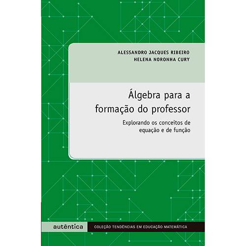 Livro - Álgebra para a Formação do Professor: Explorando os Conceitos de Equação e de Função