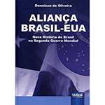 Livro - Aliança Brasil - EUA: Nova História do Brasil na Segunda Guerra Mundial