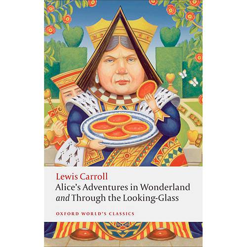 Livro - Alice''S Adventures In Wonderland And Through The Looking-Glass (Oxford World Classics)