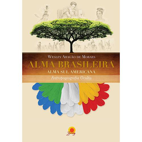 Livro - Alma Brasileira: Alma Sul Americana - Antropogeografia Oculta