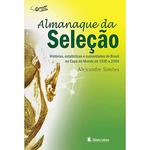 Livro - Almanaque da Seleção: Histórias Estatísticas e Curiosidades do Brasil na Copa do Mundo de 1930 a 2006