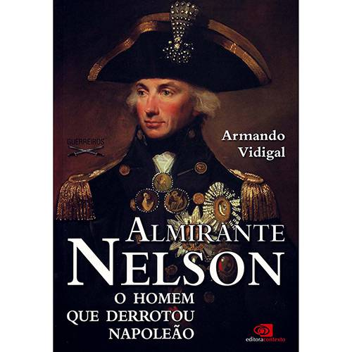 Livro - Almirante Nelson - o Homem que Derrotou Napoleão