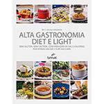 Livro - Alta Gastronomia Diet e Ligth: Sem Glúten, Sem Lactose, com Redução de Sal e Calorias