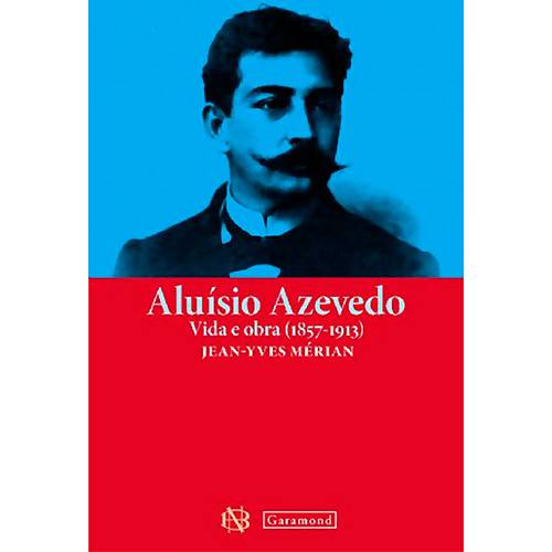 Livro - Aluísio Azevedo: Vida e Obra (1857-1913)