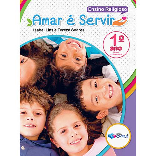 Livro - Amar é Servir: Ensino Religioso - 1º Ano - Ensino Fundamental