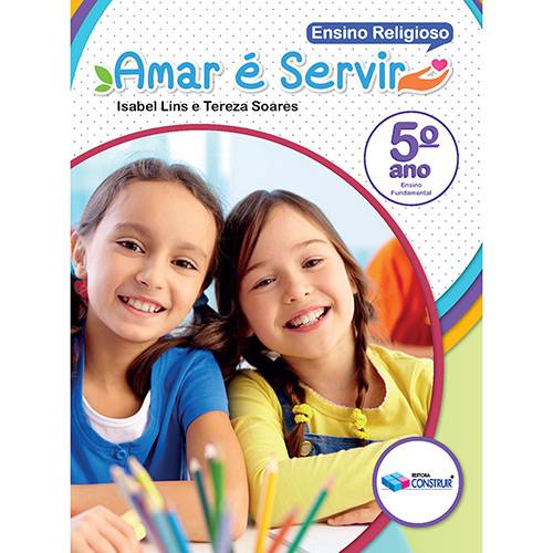 Livro - Amar é Servir: Ensino Religioso - 5º Ano - Ensino Fundamental