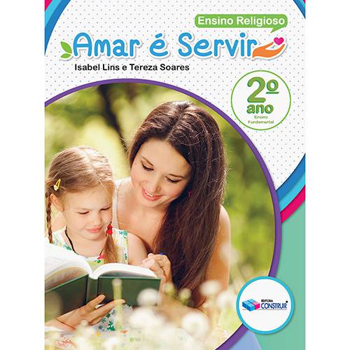 Livro - Amar é Servir: Ensino Religioso - 2º Ano - Ensino Fundamental