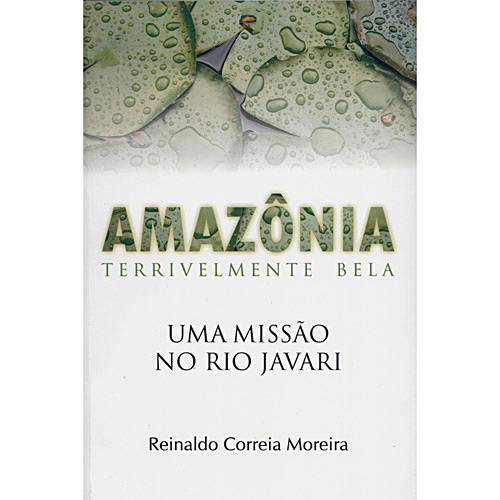 Livro: Amazônia Terrivelmente Bela: uma Missão no Rio Javari
