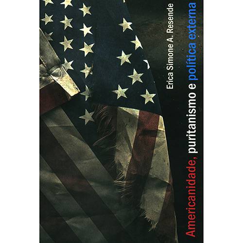 Livro - Americanidade, Puritanismo e Política Externa