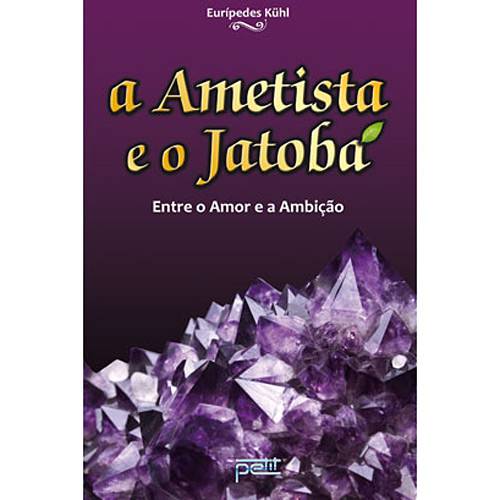 Livro - Ametista e o Jatobá, a - Entre o Amor e a Ambição