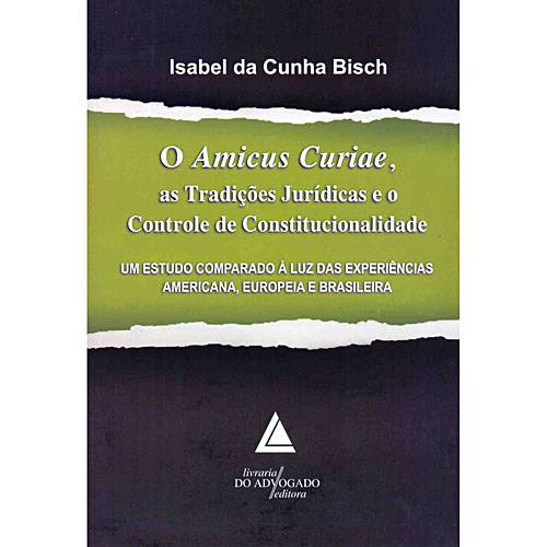 Livro - Amicus Curiae, as Tradições Jurídicas e o Controle de Constitucional, o