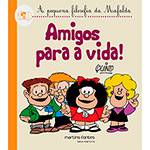 Livro - Amigos para a Vida - Coleção a Pequena Filosofia da Mafalda