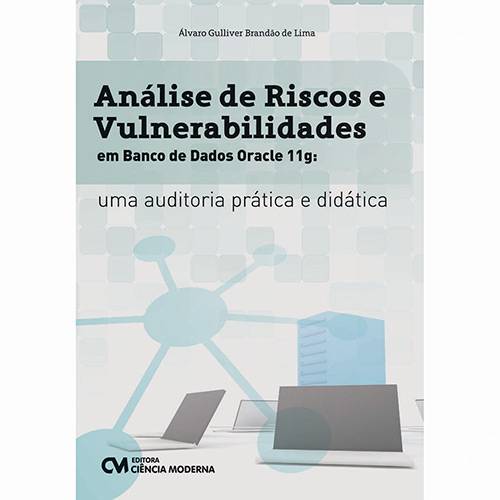 Livro - Análise de Riscos e Vulnerabilidades em Banco de Dados Oracle 11g: uma Auditoria Prática e Didática