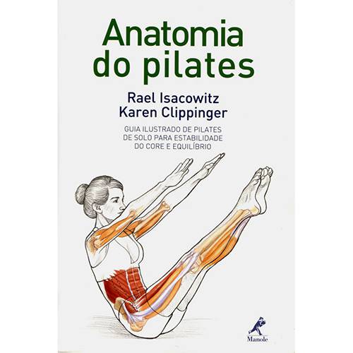 Livro - Anatomia do Pilates: Guia Ilustrado de Solo para Estabilidade do Core e Equilíbrio