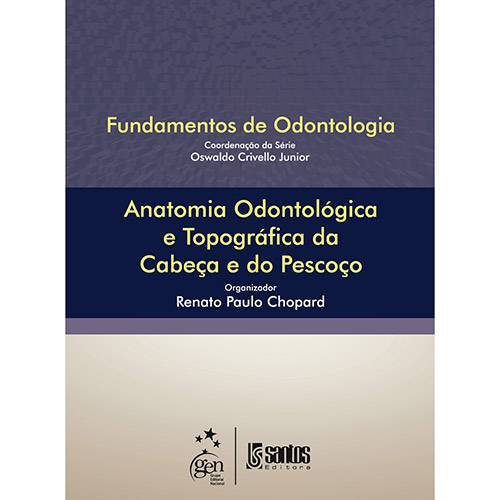 Livro - Anatomia Odontológica e Topográfica da Cabeça e do Pescoço - Série Fundamentos de Odontologia