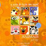 Livro - Animais - Coleção a Arte de Fazer com Papel - Vol. 1