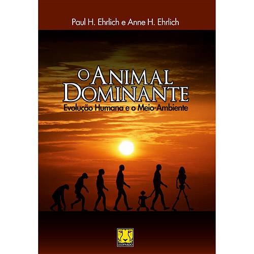 Livro - Animal Dominante, o - Evolução Humana e Meio-Ambiente