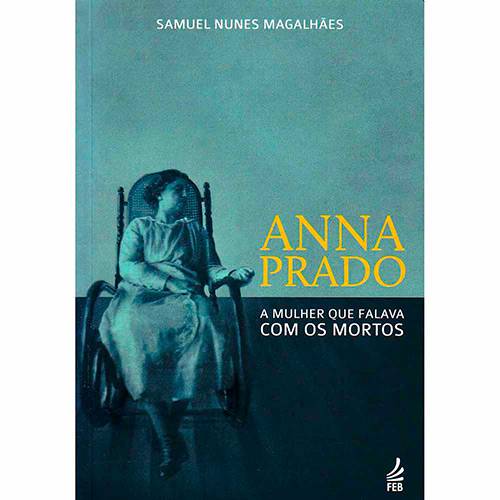 Livro - Anna Prado: a Mulher que Falava com os Mortos