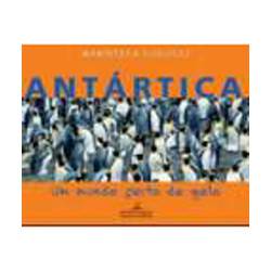 Livro - Antártica, um Mundo Feito de Gelo