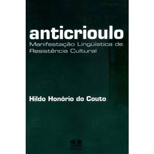 Livro - Anticrioulo - Manifestação Linguística de Resistência Cultural