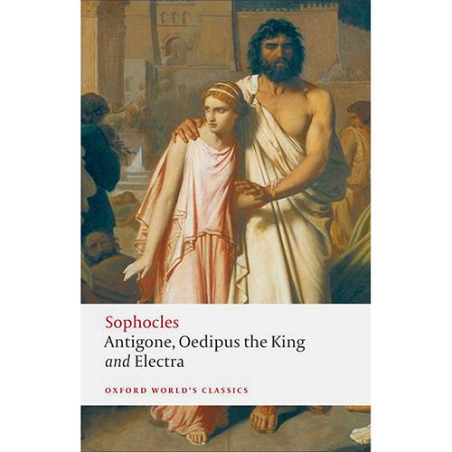Livro - Antigone; Oedipus The King; Electra (Oxford World Classics)