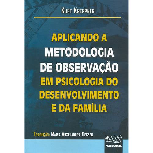 Livro - Aplicando a Metodologia de Observação: em Psicologia do Desenvolvimento e da Família