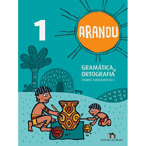 Livro - Arandu - Gramática e Ortografia - Ensino Fundamental I - 1º Ano