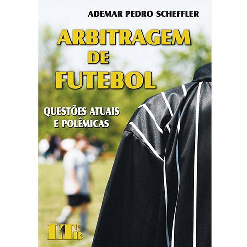 Livro - Arbitragem de Futebol - Questões Atuais e Polêmicas