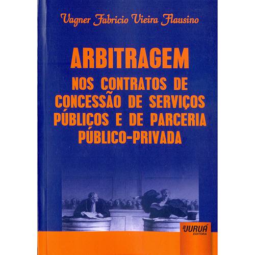 Livro - Arbitragem Nos Contratos de Concessão de Serviços Públicos e de Parceria Público- Privada