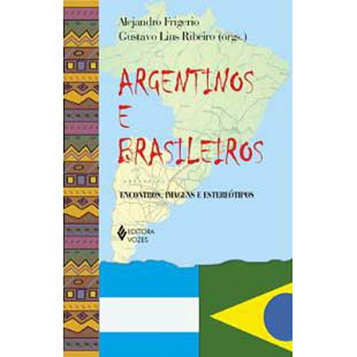 Livro - Argentinos e Brasileiros - Encontros, Imagens e Esteriótipos