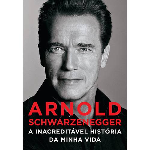 Livro - Arnold Schwarzenegger: a Inacreditável História da Minha Vida