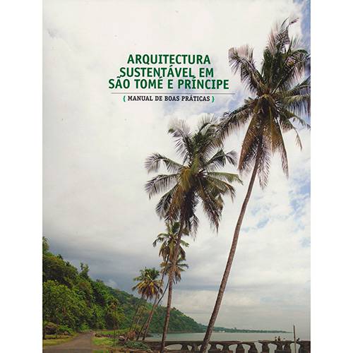 Livro - Arquitectura Sustentável em São Tomé e Príncipe: Manual de Boas Práticas