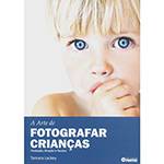 Livro - Arte de Fotografar Crianças - Produção, Direção e Técnica, a